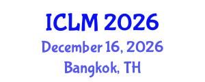 International Conference on Leadership and Management (ICLM) December 16, 2026 - Bangkok, Thailand International Conference on Leadership and Management (ICLM) December 16, 2026 - Bangkok, Thailand