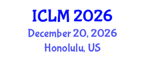 International Conference on Leadership and Management (ICLM) December 20, 2026 - Honolulu, United States International Conference on Leadership and Management (ICLM) December 20, 2026 - Honolulu, United States