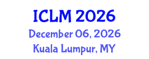 International Conference on Leadership and Management (ICLM) December 06, 2026 - Kuala Lumpur, Malaysia