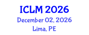 International Conference on Leadership and Management (ICLM) December 02, 2026 - Lima, Peru International Conference on Leadership and Management (ICLM) December 02, 2026 - Lima, Peru