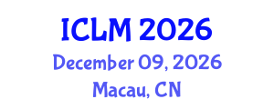 International Conference on Leadership and Management (ICLM) December 09, 2026 - Macau, China International Conference on Leadership and Management (ICLM) December 09, 2026 - Macau, China