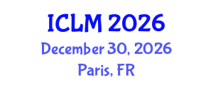 International Conference on Leadership and Management (ICLM) December 30, 2026 - Paris, France International Conference on Leadership and Management (ICLM) December 30, 2026 - Paris, France