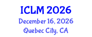 International Conference on Leadership and Management (ICLM) December 16, 2026 - Quebec City, Canada International Conference on Leadership and Management (ICLM) December 16, 2026 - Quebec City, Canada