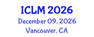 International Conference on Leadership and Management (ICLM) December 09, 2026 - Vancouver, Canada International Conference on Leadership and Management (ICLM) December 09, 2026 - Vancouver, Canada