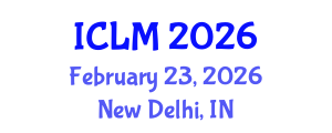 International Conference on Leadership and Management (ICLM) February 23, 2026 - New Delhi, India International Conference on Leadership and Management (ICLM) February 23, 2026 - New Delhi, India