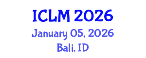 International Conference on Leadership and Management (ICLM) January 05, 2026 - Bali, Indonesia International Conference on Leadership and Management (ICLM) January 05, 2026 - Bali, Indonesia