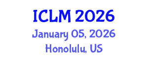 International Conference on Leadership and Management (ICLM) January 05, 2026 - Honolulu, United States International Conference on Leadership and Management (ICLM) January 05, 2026 - Honolulu, United States