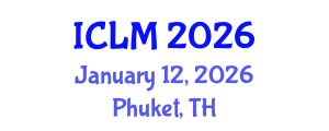 International Conference on Leadership and Management (ICLM) January 12, 2026 - Phuket, Thailand