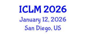International Conference on Leadership and Management (ICLM) January 12, 2026 - San Diego, United States International Conference on Leadership and Management (ICLM) January 12, 2026 - San Diego, United States