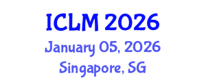 International Conference on Leadership and Management (ICLM) January 05, 2026 - Singapore, Singapore International Conference on Leadership and Management (ICLM) January 05, 2026 - Singapore, Singapore