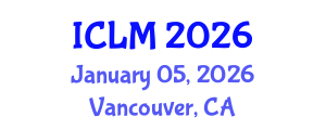 International Conference on Leadership and Management (ICLM) January 05, 2026 - Vancouver, Canada International Conference on Leadership and Management (ICLM) January 05, 2026 - Vancouver, Canada