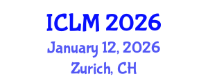 International Conference on Leadership and Management (ICLM) January 12, 2026 - Zurich, Switzerland International Conference on Leadership and Management (ICLM) January 12, 2026 - Zurich, Switzerland