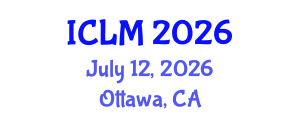 International Conference on Leadership and Management (ICLM) July 12, 2026 - Ottawa, Canada International Conference on Leadership and Management (ICLM) July 12, 2026 - Ottawa, Canada
