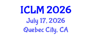 International Conference on Leadership and Management (ICLM) July 17, 2026 - Quebec City, Canada International Conference on Leadership and Management (ICLM) July 17, 2026 - Quebec City, Canada