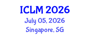 International Conference on Leadership and Management (ICLM) July 05, 2026 - Singapore, Singapore International Conference on Leadership and Management (ICLM) July 05, 2026 - Singapore, Singapore