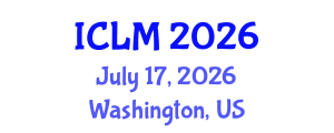 International Conference on Leadership and Management (ICLM) July 17, 2026 - Washington, United States International Conference on Leadership and Management (ICLM) July 17, 2026 - Washington, United States