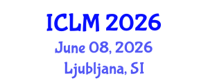 International Conference on Leadership and Management (ICLM) June 08, 2026 - Ljubljana, Slovenia International Conference on Leadership and Management (ICLM) June 08, 2026 - Ljubljana, Slovenia