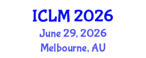 International Conference on Leadership and Management (ICLM) June 29, 2026 - Melbourne, Australia International Conference on Leadership and Management (ICLM) June 29, 2026 - Melbourne, Australia