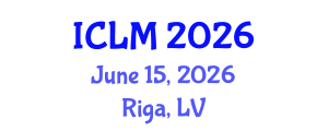 International Conference on Leadership and Management (ICLM) June 15, 2026 - Riga, Latvia International Conference on Leadership and Management (ICLM) June 15, 2026 - Riga, Latvia