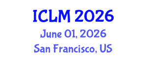 International Conference on Leadership and Management (ICLM) June 01, 2026 - San Francisco, United States International Conference on Leadership and Management (ICLM) June 01, 2026 - San Francisco, United States
