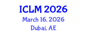 International Conference on Leadership and Management (ICLM) March 16, 2026 - Dubai, United Arab Emirates