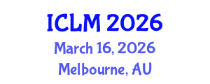 International Conference on Leadership and Management (ICLM) March 16, 2026 - Melbourne, Australia International Conference on Leadership and Management (ICLM) March 16, 2026 - Melbourne, Australia