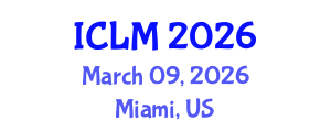 International Conference on Leadership and Management (ICLM) March 09, 2026 - Miami, United States International Conference on Leadership and Management (ICLM) March 09, 2026 - Miami, United States