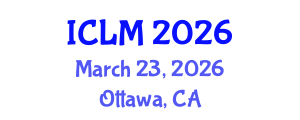 International Conference on Leadership and Management (ICLM) March 23, 2026 - Ottawa, Canada International Conference on Leadership and Management (ICLM) March 23, 2026 - Ottawa, Canada