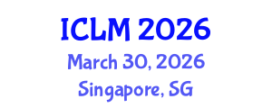 International Conference on Leadership and Management (ICLM) March 30, 2026 - Singapore, Singapore International Conference on Leadership and Management (ICLM) March 30, 2026 - Singapore, Singapore
