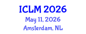 International Conference on Leadership and Management (ICLM) May 11, 2026 - Amsterdam, Netherlands International Conference on Leadership and Management (ICLM) May 11, 2026 - Amsterdam, Netherlands