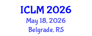 International Conference on Leadership and Management (ICLM) May 18, 2026 - Belgrade, Serbia International Conference on Leadership and Management (ICLM) May 18, 2026 - Belgrade, Serbia