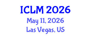 International Conference on Leadership and Management (ICLM) May 11, 2026 - Las Vegas, United States International Conference on Leadership and Management (ICLM) May 11, 2026 - Las Vegas, United States