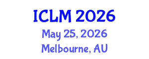 International Conference on Leadership and Management (ICLM) May 25, 2026 - Melbourne, Australia International Conference on Leadership and Management (ICLM) May 25, 2026 - Melbourne, Australia