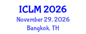 International Conference on Leadership and Management (ICLM) November 29, 2026 - Bangkok, Thailand International Conference on Leadership and Management (ICLM) November 29, 2026 - Bangkok, Thailand
