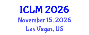 International Conference on Leadership and Management (ICLM) November 15, 2026 - Las Vegas, United States International Conference on Leadership and Management (ICLM) November 15, 2026 - Las Vegas, United States