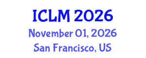 International Conference on Leadership and Management (ICLM) November 01, 2026 - San Francisco, United States International Conference on Leadership and Management (ICLM) November 01, 2026 - San Francisco, United States