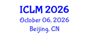 International Conference on Leadership and Management (ICLM) October 06, 2026 - Beijing, China International Conference on Leadership and Management (ICLM) October 06, 2026 - Beijing, China