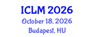 International Conference on Leadership and Management (ICLM) October 18, 2026 - Budapest, Hungary International Conference on Leadership and Management (ICLM) October 18, 2026 - Budapest, Hungary
