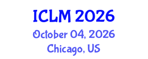 International Conference on Leadership and Management (ICLM) October 04, 2026 - Chicago, United States International Conference on Leadership and Management (ICLM) October 04, 2026 - Chicago, United States