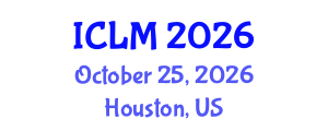 International Conference on Leadership and Management (ICLM) October 25, 2026 - Houston, United States International Conference on Leadership and Management (ICLM) October 25, 2026 - Houston, United States