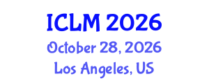 International Conference on Leadership and Management (ICLM) October 28, 2026 - Los Angeles, United States International Conference on Leadership and Management (ICLM) October 28, 2026 - Los Angeles, United States