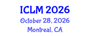International Conference on Leadership and Management (ICLM) October 28, 2026 - Montreal, Canada International Conference on Leadership and Management (ICLM) October 28, 2026 - Montreal, Canada