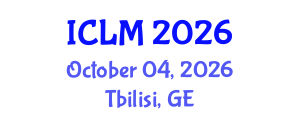 International Conference on Leadership and Management (ICLM) October 04, 2026 - Tbilisi, Georgia International Conference on Leadership and Management (ICLM) October 04, 2026 - Tbilisi, Georgia