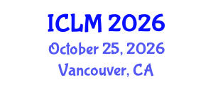 International Conference on Leadership and Management (ICLM) October 25, 2026 - Vancouver, Canada International Conference on Leadership and Management (ICLM) October 25, 2026 - Vancouver, Canada