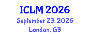 International Conference on Leadership and Management (ICLM) September 23, 2026 - London, United Kingdom International Conference on Leadership and Management (ICLM) September 23, 2026 - London, United Kingdom