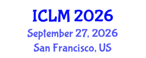 International Conference on Leadership and Management (ICLM) September 27, 2026 - San Francisco, United States International Conference on Leadership and Management (ICLM) September 27, 2026 - San Francisco, United States