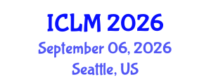International Conference on Leadership and Management (ICLM) September 06, 2026 - Seattle, United States International Conference on Leadership and Management (ICLM) September 06, 2026 - Seattle, United States