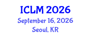International Conference on Leadership and Management (ICLM) September 16, 2026 - Seoul, Republic of Korea International Conference on Leadership and Management (ICLM) September 16, 2026 - Seoul, Republic of Korea