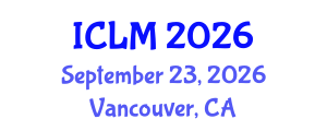 International Conference on Leadership and Management (ICLM) September 23, 2026 - Vancouver, Canada International Conference on Leadership and Management (ICLM) September 23, 2026 - Vancouver, Canada