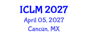 International Conference on Leadership and Management (ICLM) April 05, 2027 - Cancún, Mexico International Conference on Leadership and Management (ICLM) April 05, 2027 - Cancún, Mexico